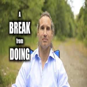 Take a Break from Doing