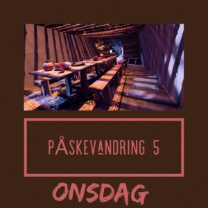 MANDAKTen Spesial: Påskevandring 5—Onsdag