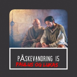 MANDAKTen Spesial: Påskevandring 15—Lukas og Paulus