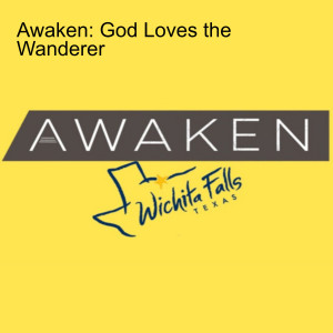 Awaken: God Loves the Wounded