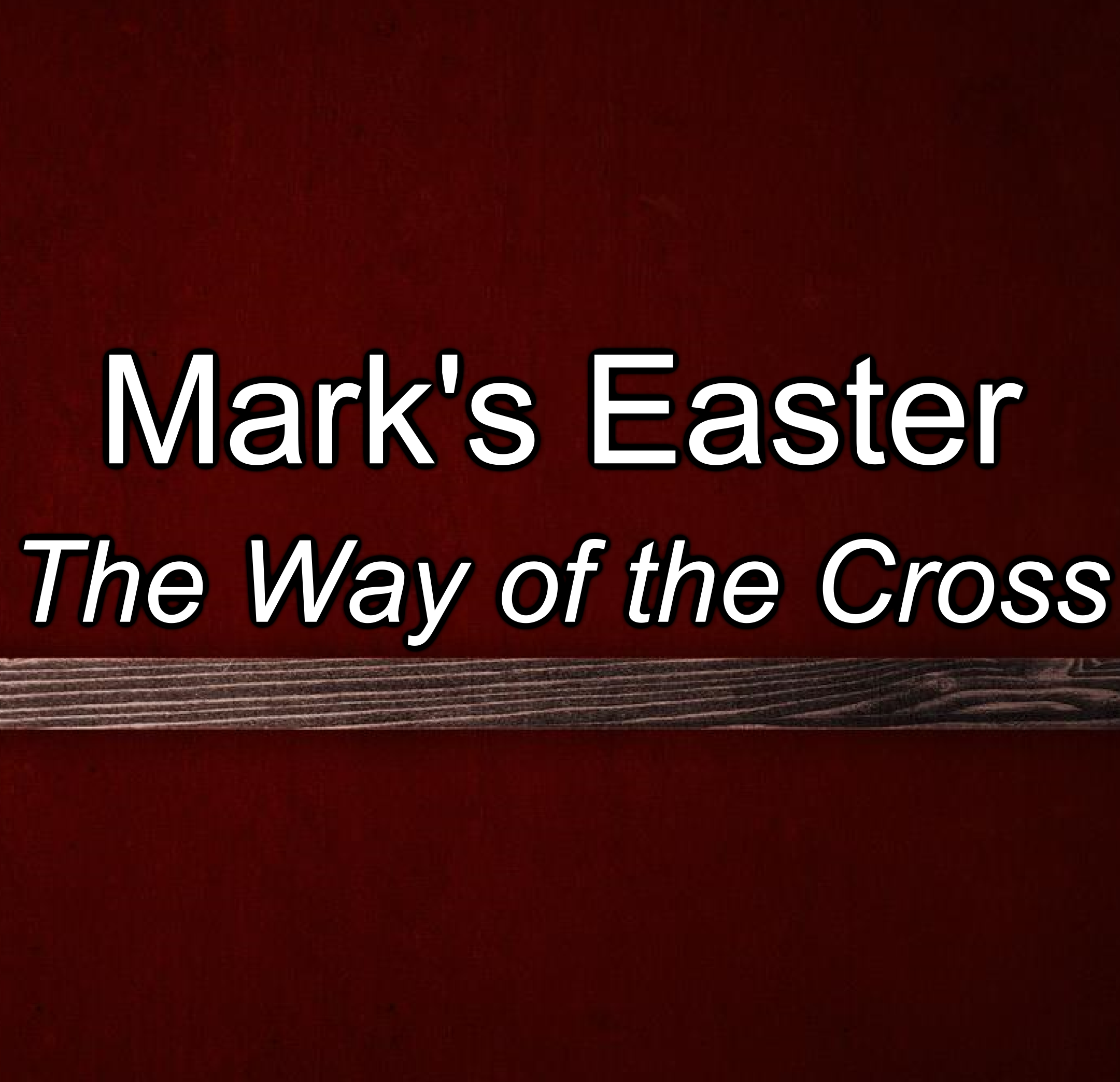 Mark's Easter: The Way to the Cross