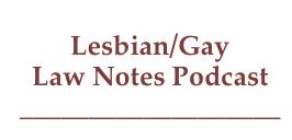 Lesbian/Gay Law Notes Podcast: September 2012