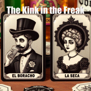 El Borracho y La Seca: The Kink in the Freak