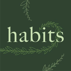 Habits: Part Three