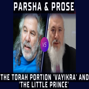 PARSHA & PROSE: THE TORAH PORTION 'VAYIKRA' AND 'THE LITTLE PRINCE' (Audio)