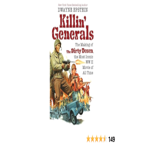 Dwayne Epstein: Author of NY Times Bestseller, 'Killin' Generals' the Making of the Dirty Dozen (Audio/Visual)