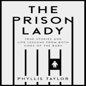 Bars to Breakthroughs: Inside the Prison Walls with Phyllis Taylor: "The Prison Lady" - AUDIO ONLY
