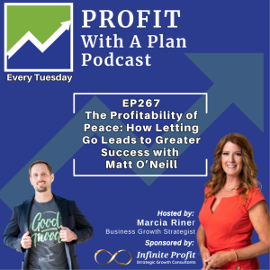 EP267 The Profitability of Peace: How Letting Go Leads to Greater Success with Matt O'Neill