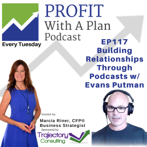 EP117 Building Relationships Through Podcasting w/ Evans Putman