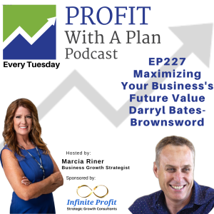 EP227:Maximizing Your Business’s Future Value  Darryl Bates Brownsword