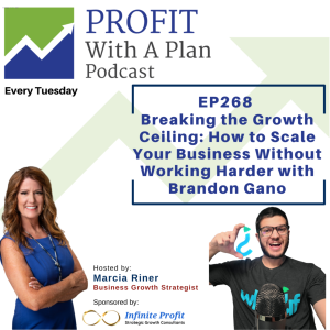 EP268: Breaking the Growth Ceiling: How to Scale Your Business Without Working Harder with Brandon Gano