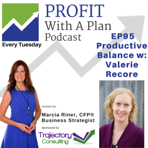 EP95 Productive Balance w: Valerie Recore