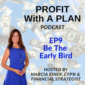 Ep 9: Be The Early Bird