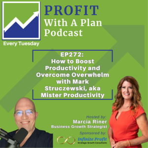 EP272: How to Boost Productivity and Overcome Overwhelm with Mark Struczewski, aka Mister Productivity