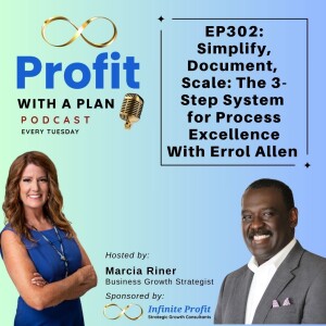 EP302: Simplify, Document, Scale: The 3-Step System for Process Excellence with Errol Allen