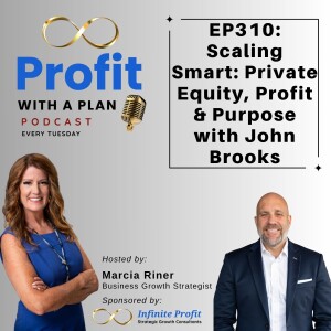 EP310: Scaling Smart: Private Equity, Profit & Purpose with John Brooks