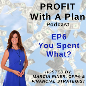 EP 6:  You Spent What?  On What?