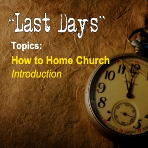 Last Day Topics - How To Home Church: 1-4-21