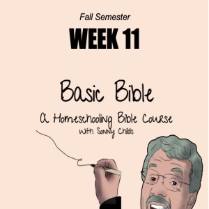 Basic Bible Homeschool Course - Week Eleven: 11-15-21