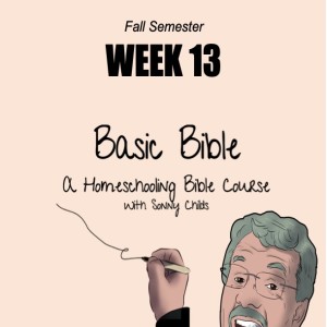 Basic Bible Homeschool Course - Week Thirteen: 11-29-21