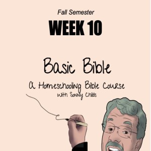 Basic Bible Homeschool Course - Week Ten: 11-8-21