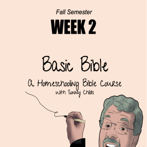 Basic Bible Homeschool Course - Week Two: 9-13-21