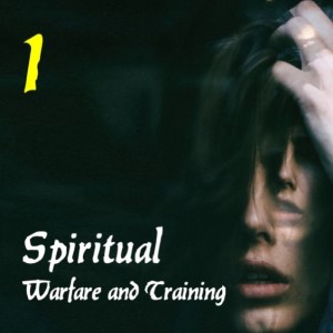 Spiritual Warfare & Training 1