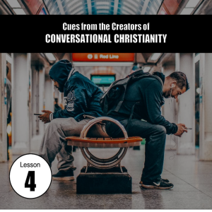 Conversational Christianity 4