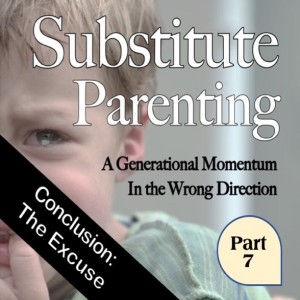 Substitute Parenting, Part 7