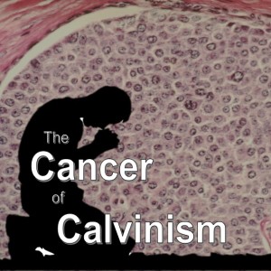 The Cancer of Calvinism, Introduction