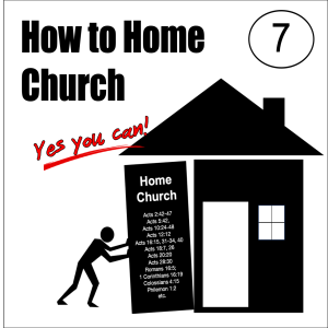 How to Home Church 7