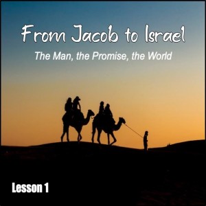 From Jacob To Israel: Lesson 1