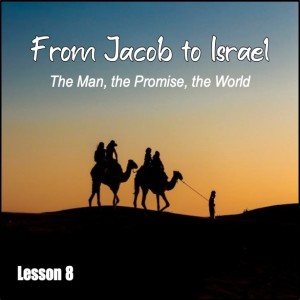 From Jacob To Israel: Lesson 8