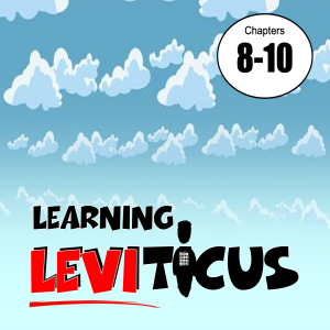 Learning Leviticus 8-10