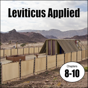 Leviticus 8-10 Applied