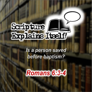 Scripture Explains Itself! Romans 6:3-4