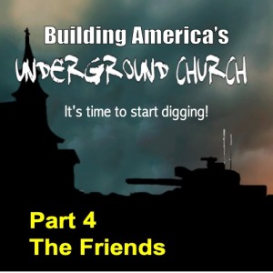 Building the Underground Church, Part 4