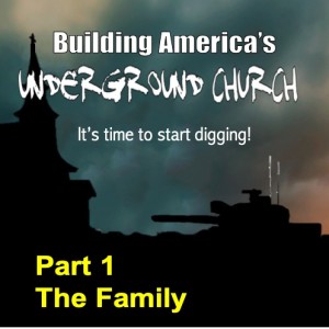 Building America's Underground Church, Part 1