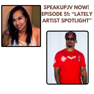 SpeakUPJV Ep 51: "Lately-Artist Spotlight"