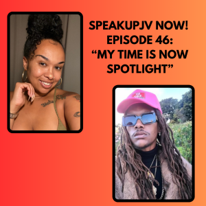 SpeakUpJV Now! Ep 46: "My Time Is Now Spotlight"