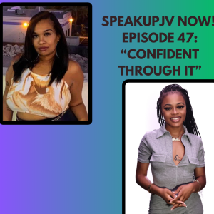 SpeakUpJV Now! Episode 47 "Confident Through It" with Gina Views