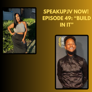 SpeakUpJV Now! Ep 49: "Build In It"