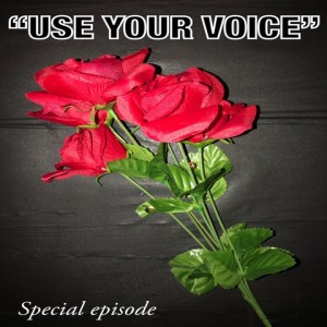 Use Your Voice (Special Episode)