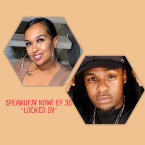 SpeakUpJV Now! Ep 31: ”Locked In”