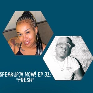 SpeakUpJV Now! Ep 32: ”Fresh”