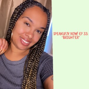 SpeakUpJV Now! Ep 33 "Brighter"