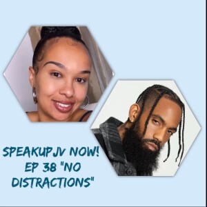 SpeakUpJV Now! Ep 38: "No Distractions"