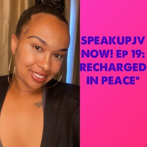 SpeakUpJV Now! Ep 19: ”Recharged in Peace”