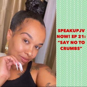 SpeakUpJV Now! Ep 21 :”Say No To Crumbs”