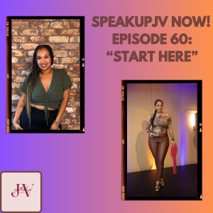 SpeakUpJV Now Ep 60 "Start Here"